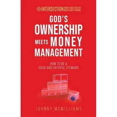 God's Ownership Meets Money Management: How to Be a Good and Faithful Steward