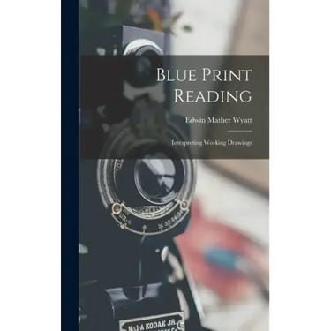 Blue Print Reading: Interpreting Working Drawings
