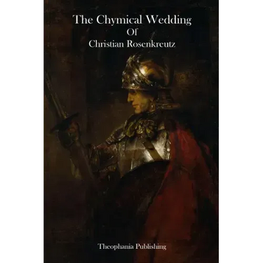 The Chymical Wedding Of Christian Rosenkreutz