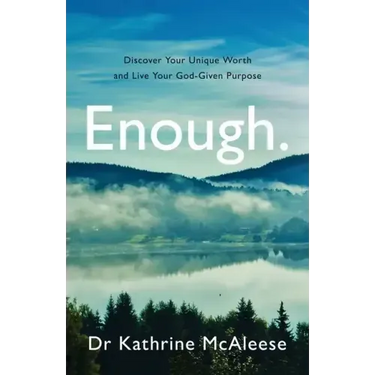 Enough.: Discover Your Unique Worth and Live Your God-Given Purpose
