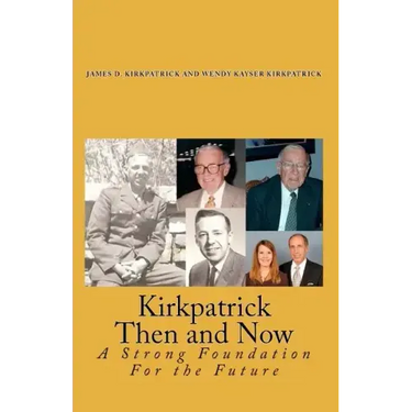 Kirkpatrick Then and Now: A Strong Foundation For the Future