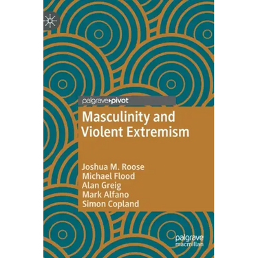 Masculinity and Violent Extremism
