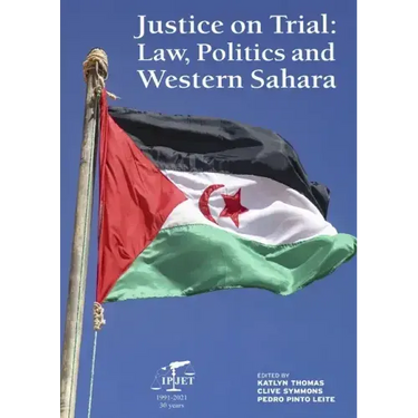 Justice on Trial: Law, Politics and Western Sahara