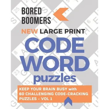 Bored Boomers New Large Print Codeword Puzzles: Keep your Brain Busy with 60 Challenging Code-Cracking Puzzles - Vol. 1