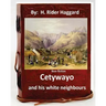 Cetywayo and his white neighbours.( Non-fiction by: H. Rider Haggard)