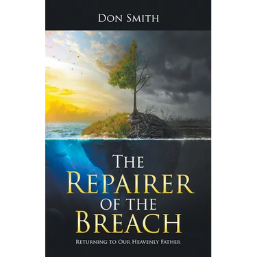 The Repairer of the Breach: Returning to Our Heavenly Father