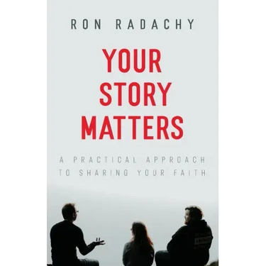 Your Story Matters: A Practical Approach to Sharing Your Faith
