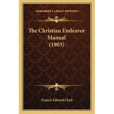 The Christian Endeavor Manual (1903)