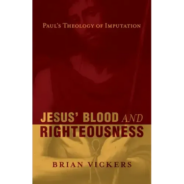 Jesus' Blood and Righteousness: Paul's Theology of Imputation