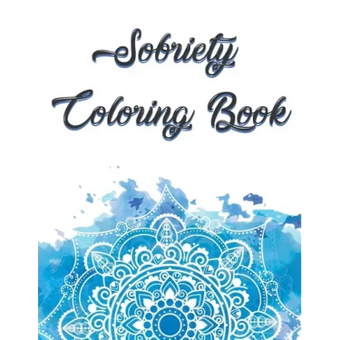 Sobriety Coloring Book: Coloring Book for Addiction Recovery, Feeling Good and Moving On With Your Life - 8.5 " x 11 ",100 pages