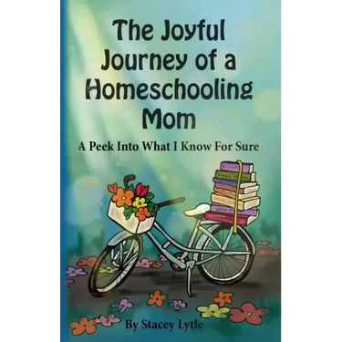 The Joyful Journey of a Homeschool Mom: A Peek Into What I Know For Sure