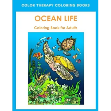 Adult Coloring Book of Ocean Life: Beautiful Stress Relieving Ocean Life Illustrations for Adults including, Dolphins, Whales, Seahorses, Sea Turtles,