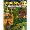 Halloween adult coloring book: A Collection of Coloring Pages with Cute Spooky Scary Things Such as Jack-o-Lanterns, Ghosts, Witches, Princess, Haunt
