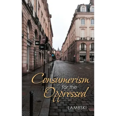 Consumerism for the Oppressed