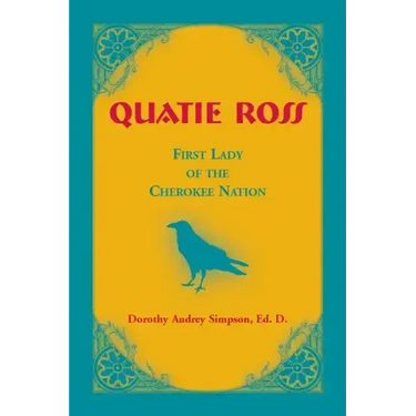 Quatie Ross: First Lady of the Cherokee Nation