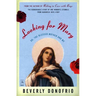 Looking for Mary: Or, the Blessed Mother and Me