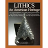 LITHICS An American Heritage: An Acquired Mastery Of The Natural Environment And Material Resources Is Clearly Demonstrated By High Quality Hunting