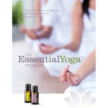 The EssentialYoga Program: Creating Monthly Workshops Introducing doTERRA Essential Oils