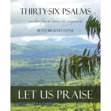 Thirty-Six Psalms: Let Us Praise