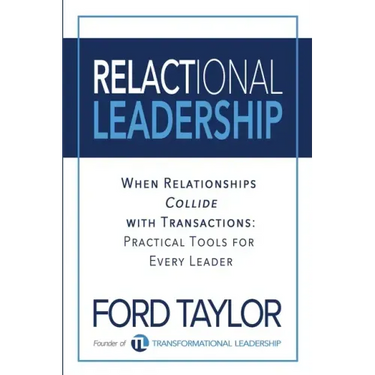 Relactional Leadership: When Relationships Collide with Transactions (Practical Tools for Every Leader)