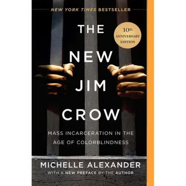 The New Jim Crow: Mass Incarceration in the Age of Colorblindness