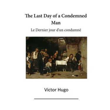 The Last Day of a Condemned Man: Le Dernier Jour d'Un Condamne
