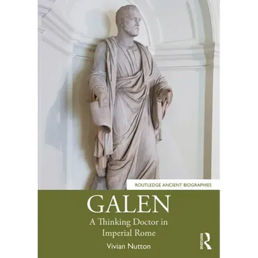 Galen: A Thinking Doctor in Imperial Rome