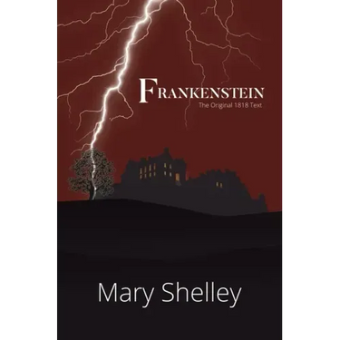 Frankenstein The Original 1818 Text (A Reader's Library Classic Hardcover)