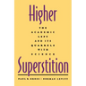 Higher Superstition: The Academic Left and Its Quarrels with Science (Revised)