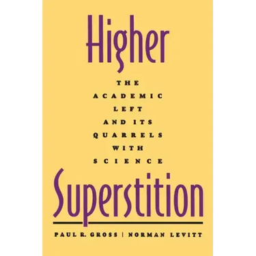 Higher Superstition: The Academic Left and Its Quarrels with Science (Revised)