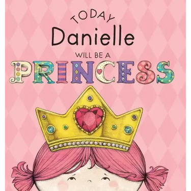 Today Danielle Will Be a Princess