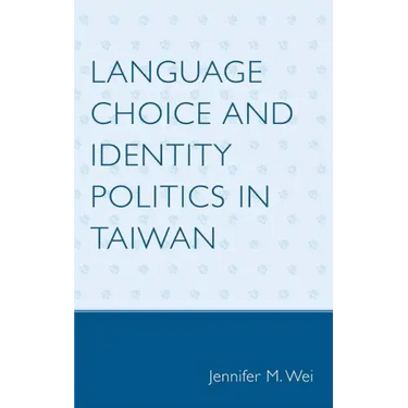 Language Choice and Identity Politics in Taiwan