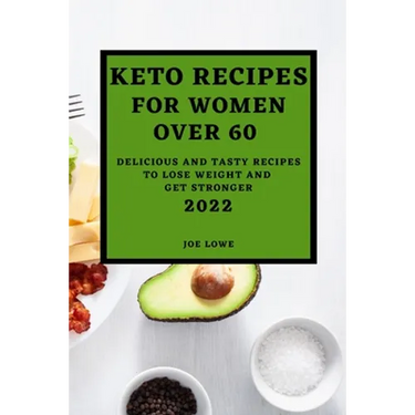 Keto Recipes for Women Over 60 Edition 2022: Keto Recipes for Women Over 60 2022