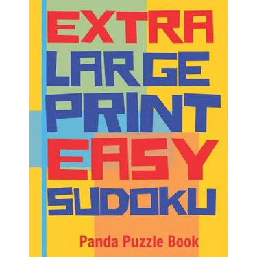 Extra Large Print Easy Sudoku: Easy Sudoku Books For Adults - Sudoku In Very Large Print - Brain Games For Seniors