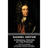 Daniel Defoe - A General History of the Pyrates: "And of all plagues with which mankind are curst, Ecclesiastic tyranny's the worst"