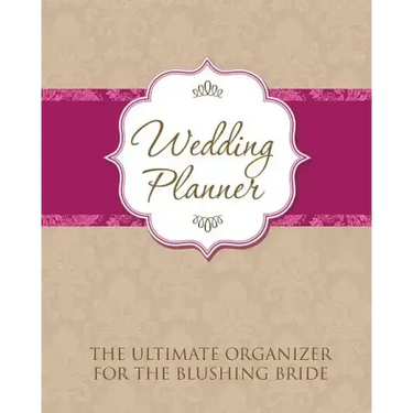 Wedding Planner: The Ultimate Organizer for the Blushing Bride