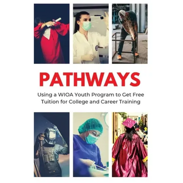 Pathways: Using a WIOA Youth Program to Get Free Tuition for College and Career Training