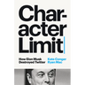 Character Limit: How Elon Musk Destroyed Twitter
