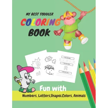 My Best Toddler Coloring Book Fun with Numbers, Letters, Shapes, Colors, Animals: Learn to Write workbook, Practice for Kids with Pen Control, numbers