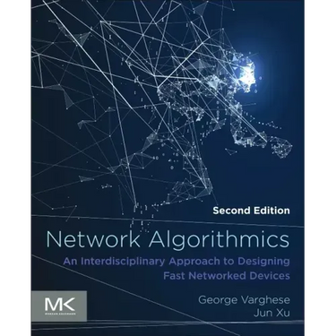 Network Algorithmics: An Interdisciplinary Approach to Designing Fast Networked Devices
