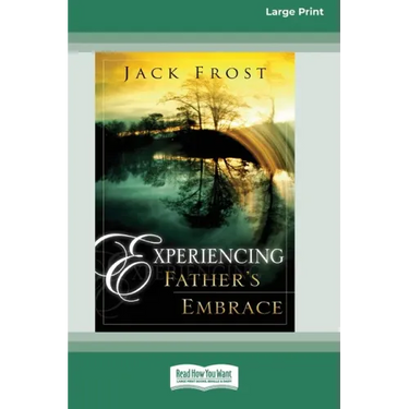 Experiencing Father's Embrace (16pt Large Print Edition)