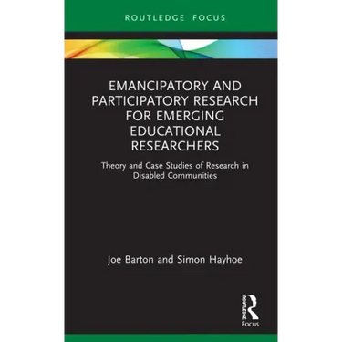 Emancipatory and Participatory Research for Emerging Educational Researchers: Theory and Case Studies of Research in Disabled Communities