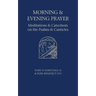 Morning and Evening Prayer: Meditations and Catechesis on Psalms and Canticles