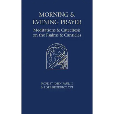 Morning and Evening Prayer: Meditations and Catechesis on Psalms and Canticles