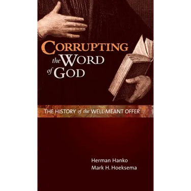 Corrupting the Word of God: The History of the Well-Meant Offer