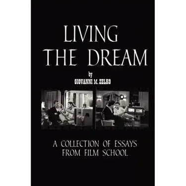 Living the Dream: A Collection of Essays from Film School