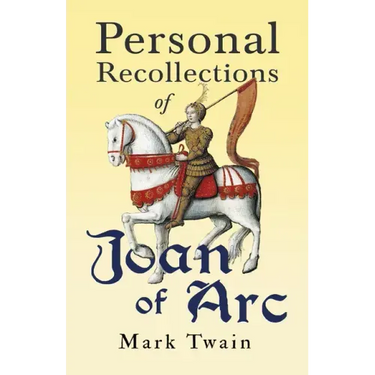 Personal Recollections of Joan of Arc