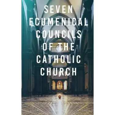 Seven Ecumenical Councils of the Catholic Church