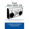 The Hip-Hop 10: The Best of the Best that Shaped the Music and the Culture