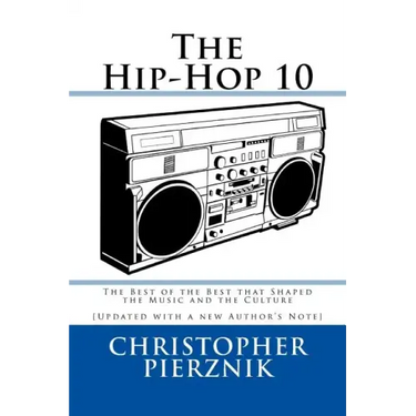 The Hip-Hop 10: The Best of the Best that Shaped the Music and the Culture